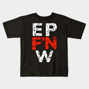 EP F'N W Kids T-Shirt